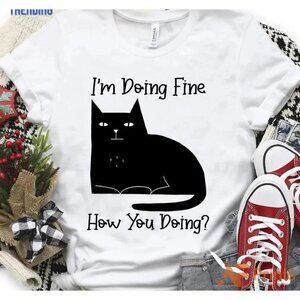 Im Doing Fine How You Doing Classic Tshirt Unisex